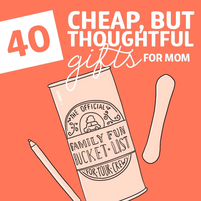 You don’t need to spend a fortune to give good gifts! This list has some awesome ideas for cheap, but thoughtful gifts for moms.