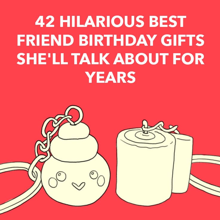 42 Funny Best Friend Birthday Gifts She'll Talk About for Years - Dodo Burd