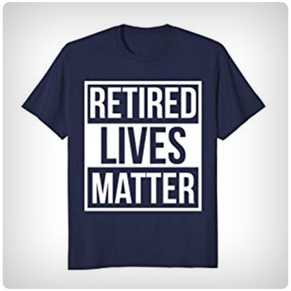 Retired Lives Matter T-Shirt