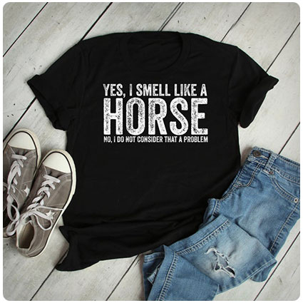 Yes I Smell a Horse Shirt