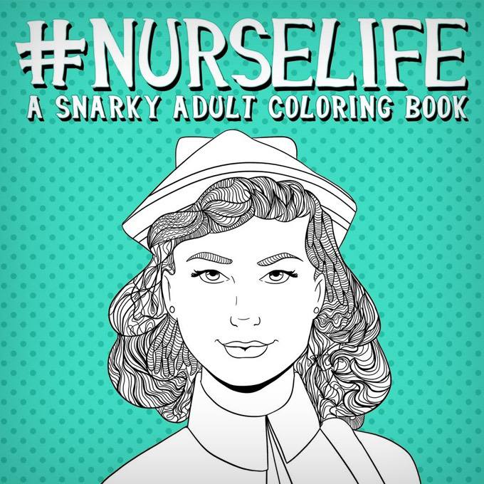 Nurse Life: A Snarky Coloring Book