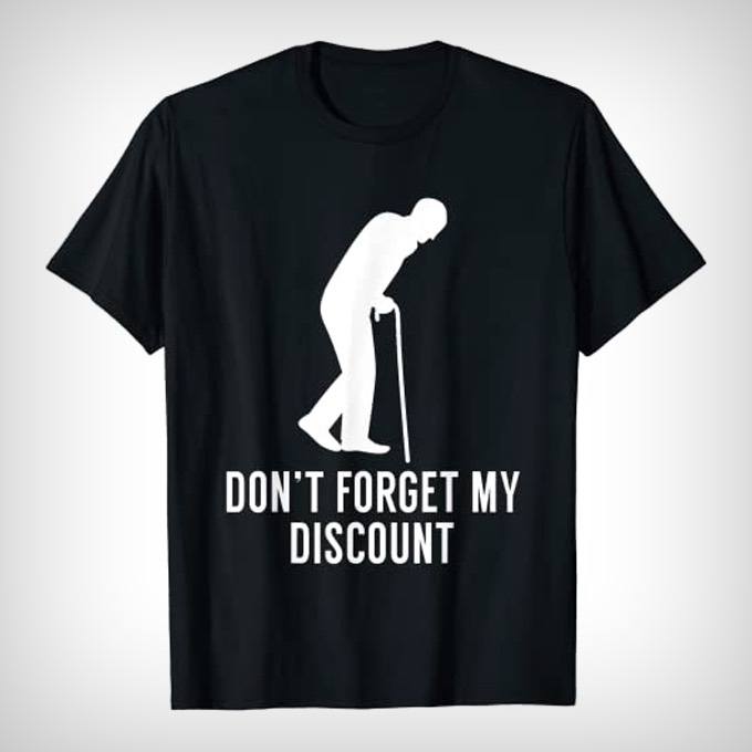 Don't Forget My Discount T-Shirt